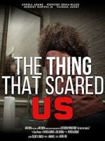 Watch The Thing That Scared Us Zmovie