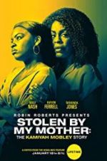 Watch Stolen by My Mother: The Kamiyah Mobley Story Zmovie