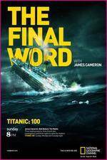 Watch Titanic Final Word with James Cameron Zmovie