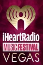 Watch iHeartRadio Music Festival Vegas 2014 Zmovie