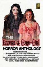 Watch The Ezzera & Gore-Girl Horror Anthology Zmovie