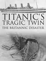 Watch Titanic\'s Tragic Twin: The Britannic Disaster Zmovie