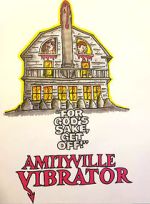 Watch Amityville Vibrator Zmovie