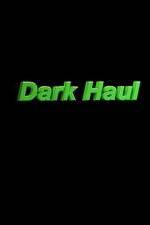 Watch Dark Haul Zmovie