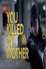 Watch You Killed My Mother Zmovie