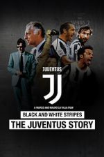 Watch Black and White Stripes: The Juventus Story Zmovie