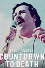 Watch Pablo Escobar: Countdown to Death Zmovie