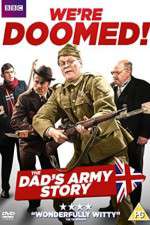 Watch We're Doomed! The Dad's Army Story Zmovie