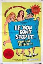 Watch If You Don't Stop It You'll Go Blind Zmovie