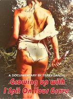 Watch Growing Up with I Spit on Your Grave Zmovie