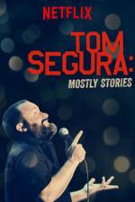 Watch Tom Segura: Mostly Stories Zmovie