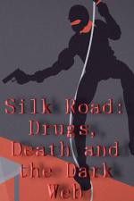 Watch Silk Road Drugs Death and the Dark Web Zmovie