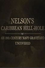 Watch Nelson\'s Caribbean Hell-Hole: An Eighteenth Century Navy Graveyard Uncovered Zmovie