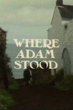 Watch Where Adam Stood Zmovie
