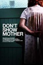 Watch Don\'t Show Mother Zmovie