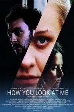 Watch How You Look at Me Zmovie