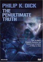Watch The Penultimate Truth About Philip K. Dick Zmovie