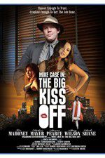 Watch Mike Case in The Big Kiss Off Zmovie