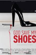 Watch God Save My Shoes Zmovie