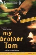 Watch My Brother Tom Zmovie