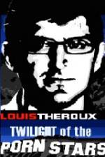 Watch Louis Theroux Twilight Of The Porn Stars Zmovie