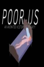 Watch Poor Us: An Animated History of Poverty Zmovie