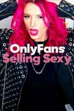 Watch OnlyFans: Selling Sexy Zmovie