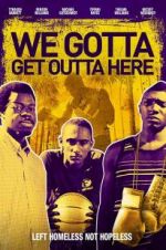 Watch We Gotta Get Out of Here Zmovie