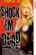 Watch Shock 'Em Dead Zmovie