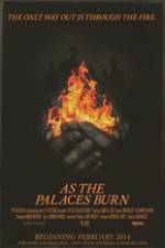 Watch As the Palaces Burn Zmovie