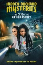 Watch Hidden Orchard Mysteries: The Case of the Air B and B Robbery Zmovie