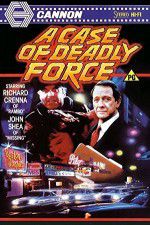 Watch A Case of Deadly Force Zmovie