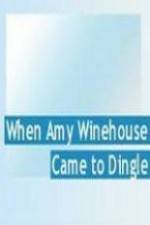 Watch When Amy Winehouse came to Dingle Zmovie