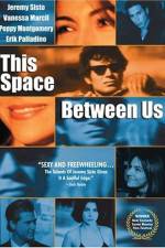 Watch This Space Between Us Zmovie