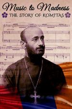 Watch Music to Madness: The Story of Komitas Zmovie