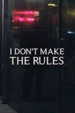 Watch I Dont Make the Rules Zmovie