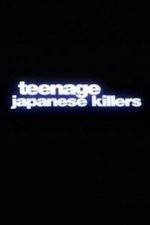 Watch Teenage Japanese Killers Zmovie