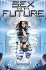 Watch Sex and the Future Zmovie