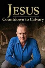 Watch Jesus: Countdown to Calvary Zmovie