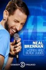 Watch Neal Brennan: Women and Black Dudes Zmovie