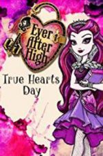 Watch Ever After High: True Hearts Day Zmovie