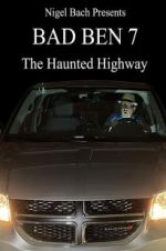 Watch Bad Ben 7: The Haunted Highway Zmovie