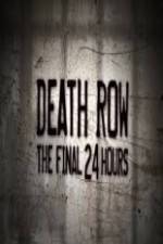 Watch Death Row The Final 24 Hours Zmovie