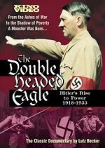 Watch The Double-Headed Eagle: Hitler's Rise to Power 19... Zmovie