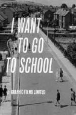 Watch I Want to Go to School Zmovie