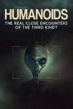 Watch Humanoids: The Real Close Encounters of the Third Kind? (2022) Zmovie