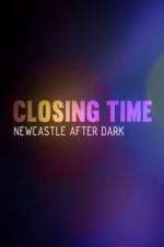 Watch Closing Time: Newcastle After Dark Zmovie