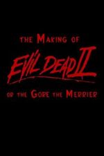 Watch The Making of \'Evil Dead II\' or the Gore the Merrier Zmovie