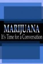Watch Marijuana: It?s Time for a Conversation Zmovie