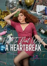 Watch How to Deal with a Heartbreak Zmovie